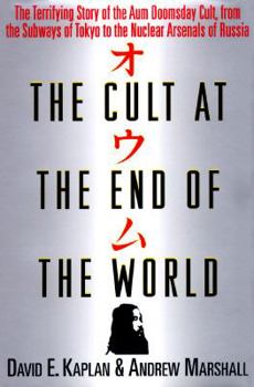 Hardcover The Cult at the End of the World: The Terrifying Story of the Aum Doomsday Cult, from the Subways of Tokyo to the Nuclear Arsenals of Russia Book