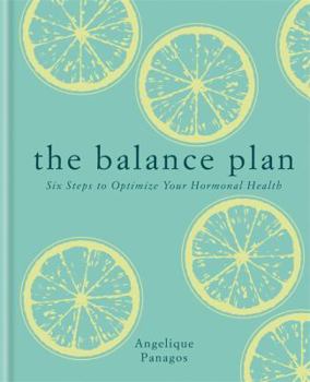 Hardcover The Balance Plan: Six Steps to Optimize Your Hormonal Health Book