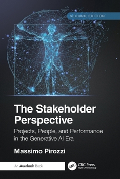 Paperback The Stakeholder Perspective, Second Edition: Projects, People, and Performance in the Generative AI Era Book