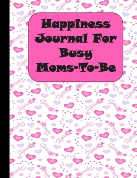 Paperback Happiness Journal For Busy Moms To Be Book