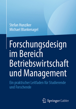 Paperback Forschungsdesign Im Bereich Betriebswirtschaft Und Management: Ein Praktischer Leitfaden Für Studierende Und Forschende [German] Book