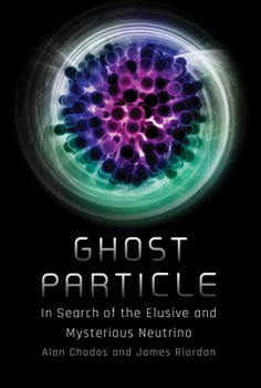 Hardcover Ghost Particle: In Search of the Elusive and Mysterious Neutrino Book