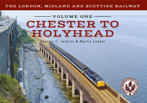 Paperback The London, Midland and Scottish Railway Volume One Chester to Holyhead Book