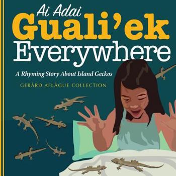 Paperback Ai Adai Guali'ek Everywhere: A Rhyming Story about Island Geckos Book