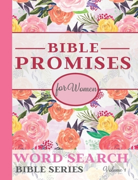 Bible Promises For Women Word Search Bible Series Vol. 1: Encouraging Promises From The Word Of God On Answered Prayers, Love, Peace, Nearness Of God ... Gift Idea Puzzle Book For Women