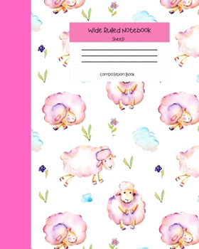 Wide Ruled Sheep Notebook Composition Book: Cute Novelty Gift for Girls Teens & Kids. 8" x 10" 120 Pages. Pretty Sheep Cover