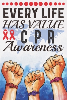 Paperback Every Life Has Value CPR Awareness: College Ruled Epilepsy Awareness Journal, Diary, Notebook 6 x 9 inches with 100 Pages Book