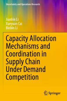 Paperback Capacity Allocation Mechanisms and Coordination in Supply Chain Under Demand Competition Book