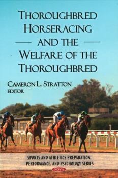 Hardcover Thoroughbred Horseracing and the Welfare of the Thoroughbred (Sports and Athletics Preparation, Performance, and Psychology) Book