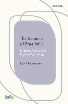 Hardcover The Science of Free Will: Bridging Theory and Positive Psychology Book