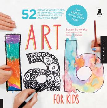 Paperback Art Lab for Kids: 52 Creative Adventures in Drawing, Painting, Printmaking, Paper, and Mixed Media-For Budding Artists of All Ages Book