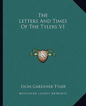 Paperback The Letters And Times Of The Tylers V1 Book