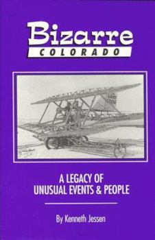 Paperback Bizarre Colorado: A Legacy of Unusual Events and Prople Book