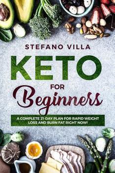 Paperback Keto for Beginners: A Complete 21-Day Plan for Rapid Weight Loss and Burn Fat Right Now! Book