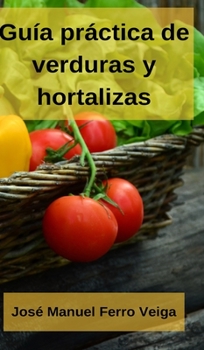 Hardcover Gu?a pr?ctica de verduras y hortalizas [Spanish] Book