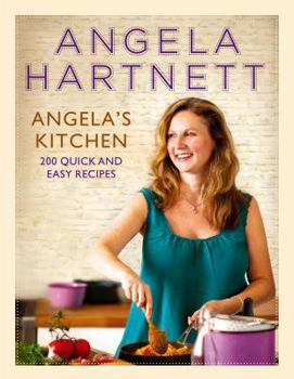 Hardcover Angela's Kitchen: 200 Quick and Easy Recipes Book