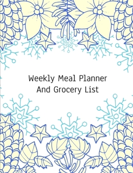 Paperback Weekly Meal Planner And Grocery List: Grocery list Notepad and Meal Notebook Track and Plan Your Meals Weekly Size 8.5 x 11 inch Book