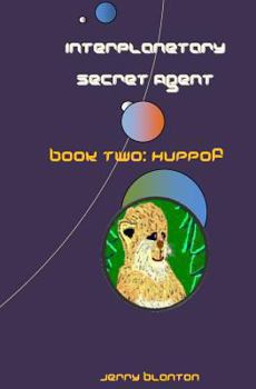 Paperback Interplanetary Secret Agent: Book Two: Huppof Book