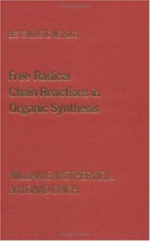 Free Radical Chain Reactions in Organic Synthesis (Best Synthetic Methods)