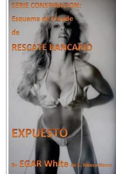 Paperback Serie Conspiracion Esquema de Fraude de Rescate Bancario: Banqueros Roban Cientos de Millones a Punto de Repetir [Spanish] Book