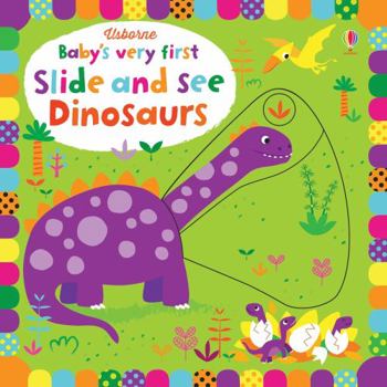 Baby's Very First Slide and See Dinosaurs - Book  of the Baby's Very First Books
