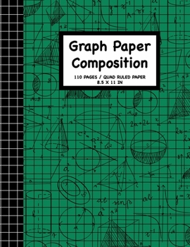 Graph Paper Composition Notebook: Grid Paper Math and Science Composition 110 Pages, 8.5" x 11" Write Journal Soft Cover Matte Finish