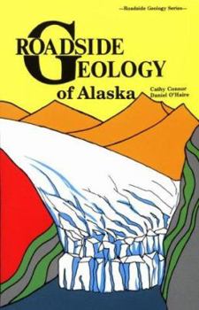 Roadside Geology of Alaska - Book #9 of the Roadside Geology Series
