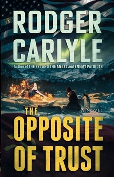 Paperback The Opposite Of Trust: A Cold War Novel of Passion and Betrayal (The Gritt Family Series) Book