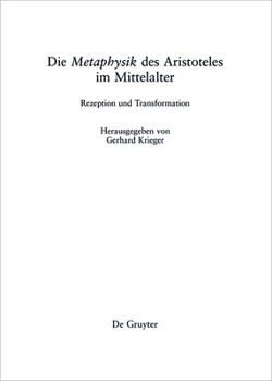 Hardcover Die Metaphysik Des Aristoteles Im Mittelalter: Rezeption Und Transformation [German] Book