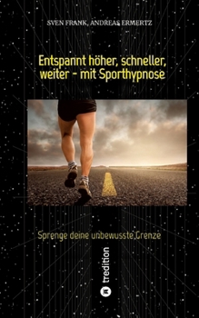 Paperback Entspannt höher, schneller, weiter - mit Sporthypnose: Sprenge deine unbewusste Grenze [German] Book