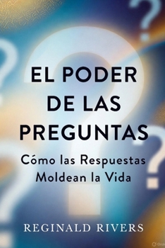Paperback El Poder de las Preguntas: Cómo las Respuestas Moldean la Vida [Spanish] Book