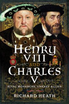 Hardcover Henry VIII and Charles V: Rival Monarchs, Uneasy Allies Book