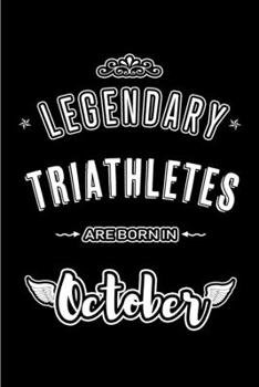 Paperback Legendary Triathletes are born in October: Blank Line Journal, Notebook or Diary is Perfect for the October Borns. Makes an Awesome Birthday Gift and Book