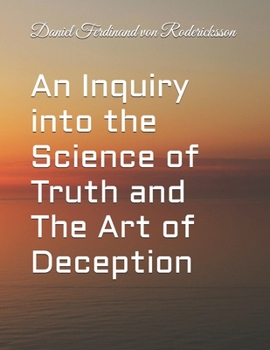 An Inquiry into the Science of Truth and The Art of Deception