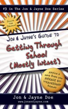 Paperback Jon & Jayne's Guide to Getting Through School (Mostly Intact): #3 in the Jon & Jayne Doe Series Book
