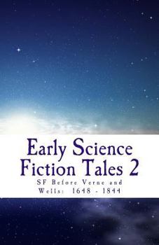 Paperback Early Science Fiction Tales 2: SF Before Verne and Wells: 1648 - 1844 Book