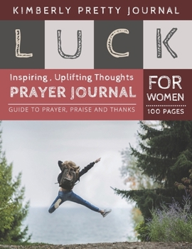 Luck Prayer Journal for Women: prayer journal for college students | Happy Girl Jumping Cover Guide to prayer , praise and thanks for Women 100 pages ... Perfect Gifts (Lucky Journal For Women)