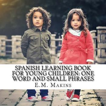 Paperback Spanish Learning Book for Young Children: One Word and Small Phrases Book