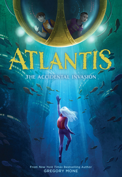 Hardcover Atlantis: The Accidental Invasion (Atlantis Book #1) Book