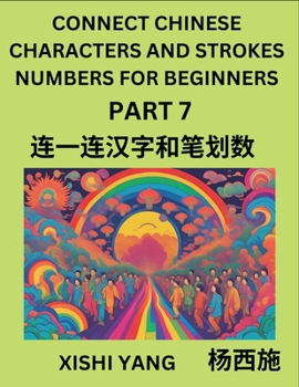 Paperback Connect Chinese Character Strokes Numbers (Part 7)- Moderate Level Puzzles for Beginners, Test Series to Fast Learn Counting Strokes of Chinese Charac [Chinese] Book
