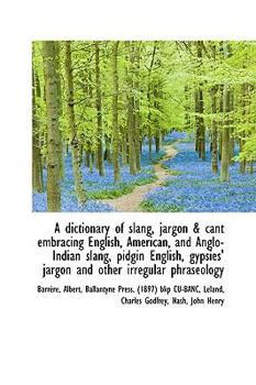 Paperback A Dctionary of Sang, Jargon & Cant Embracing English, American, and Anglo-Indian Slang Book