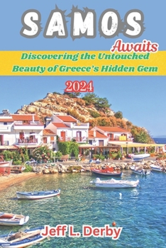 Paperback Samos Awaits 2024: Discovering the Untouched Beauty of Greece's Hidden Gem Book