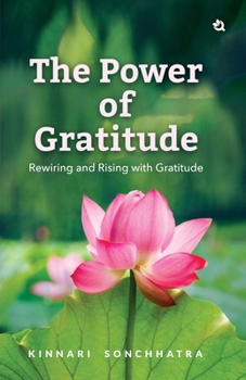 The Power of Gratitude: Rewiring and Rising with Gratitude