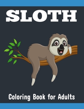 Paperback Sloth Coloring Book for Adults: Stress Relieving Designs Sloth Coloring Book For Adults Book