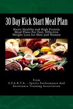 Paperback 30 Day Kick Start Meal Plan: Heart Healthy and High Protein Meal Plans For Fast, Effective Weight Loss for Men and Women Book