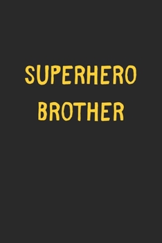 Paperback Superhero Brother: Lined Journal, 120 Pages, 6 x 9, Funny Brother Gift Idea, Black Matte Finish (Superhero Brother Journal) Book