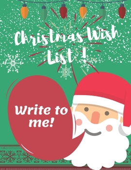 Paperback Christmas Wish List - Dear Santa - Letter to Santa: An awesome Journal with sketshing & drawing Santa Claus & Christmas Wish List - Holiday Notebook f Book