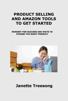 Paperback Product Selling and Amazon Tools to Get Started: Mindset for Success and Ways to Choose the Right Product Book