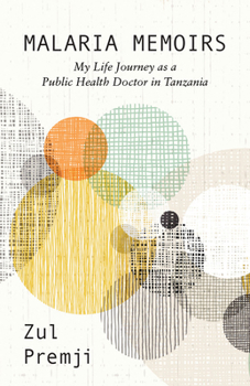 Paperback Malaria Memoirs: My Life Journey as a Public Health Doctor in Tanzania Book
