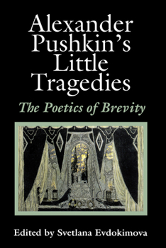 Alexander Pushkin's Little Tragedies: The Poetics of Brevity
